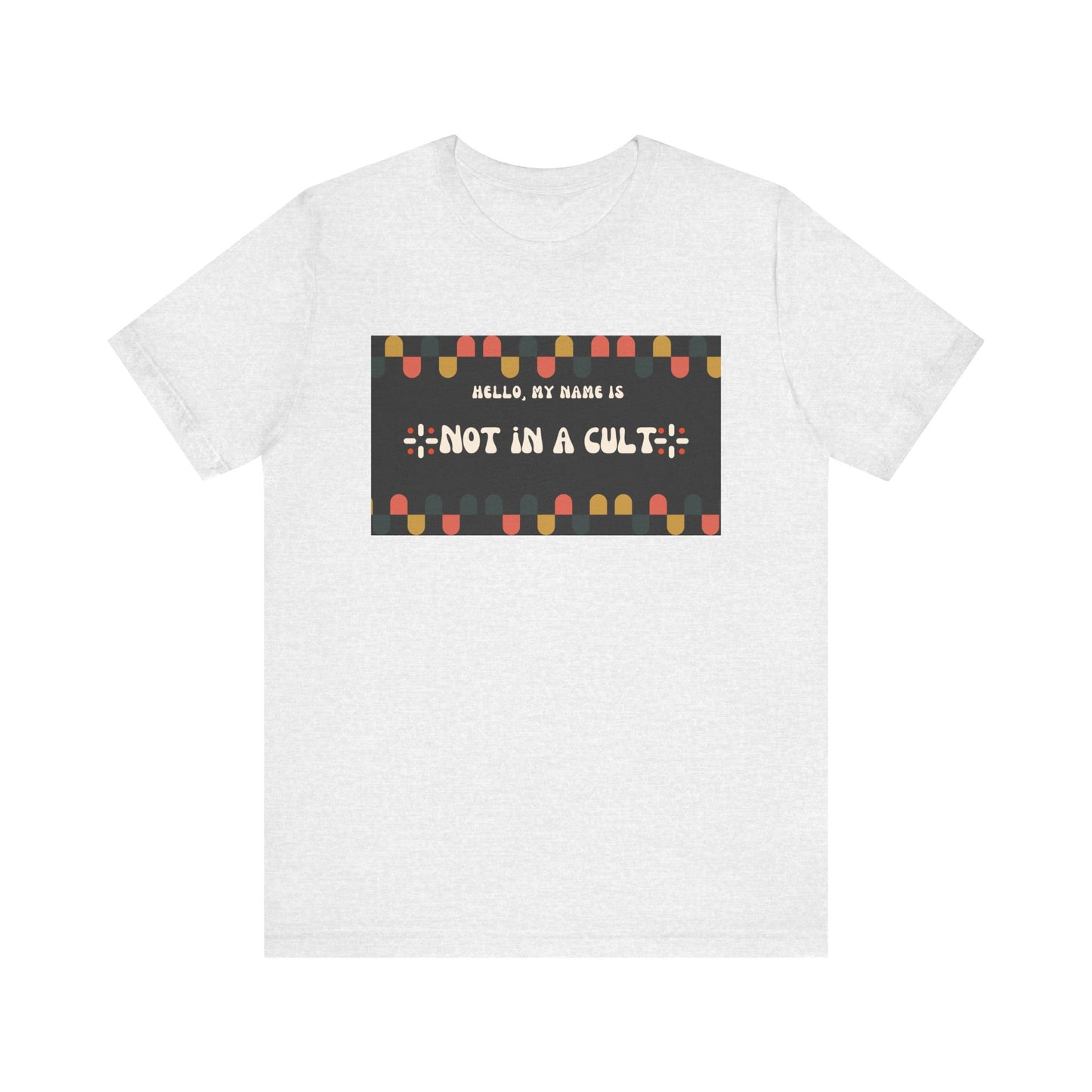 Hello my name is "Not in a Cult" Tee