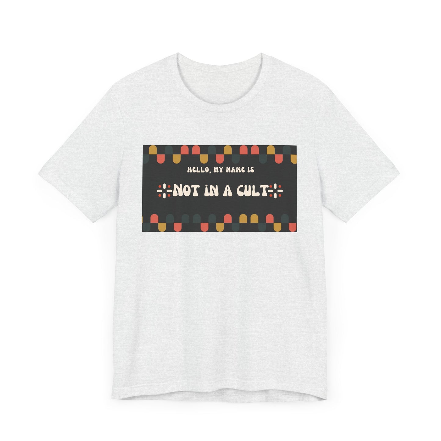 Hello my name is "Not in a Cult" Tee